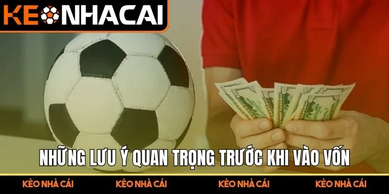 Kèo Chấp 1.25 Nêu Rõ Phương Pháp Tách Tỷ Lệ Để Đọc Hiểu Sâu 3 Những lưu ý quan trọng trước khi vào vốn
