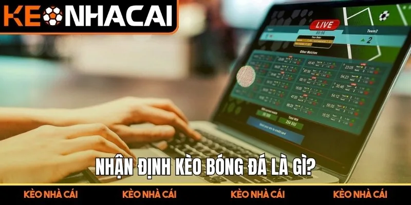 Nhận Định Kèo Bóng Đá – Hướng Dẫn Chi Tiết Từ Chuyên Gia 1 Nhận định kèo bóng đá là gì?