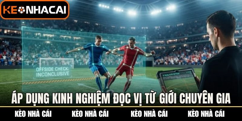 Kèo V-League: Đọc Vị Kèo Bóng Đá Việt Nam Từ Chuyên Gia 3 Áp dụng kinh nghiệm đọc vị từ giới chuyên gia