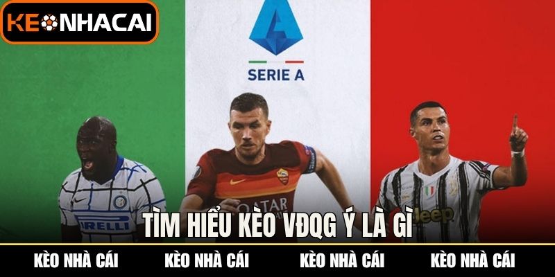 Kèo VĐQG Ý: Đọc Vị Bảng Kèo Serie A Từ Các Chuyên Gia 1 Tìm hiểu kèo VĐQG Ý là gì