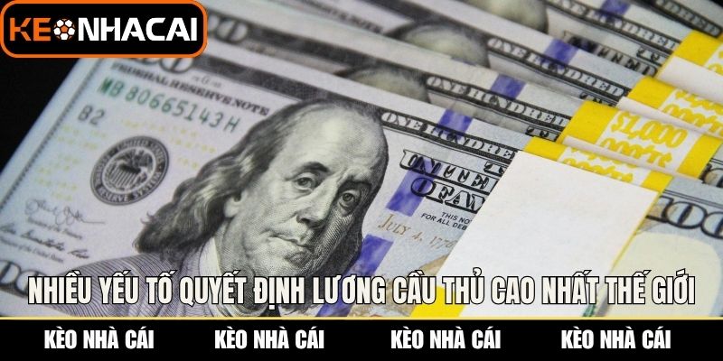 Nhiều yếu tố quyết định đến lương cầu thủ cao nhất thế giới