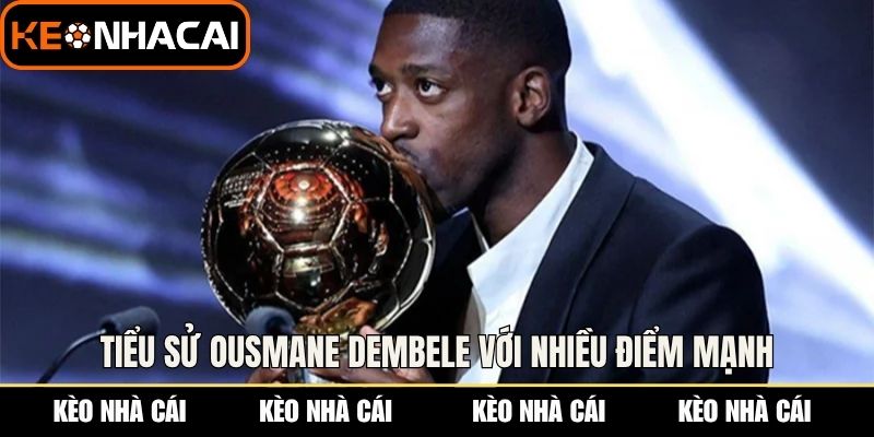 Tiểu Sử Ousmane Dembele - Hành Trình Vươn Tầm Ngôi Sao 3 Tiểu sử Ousmane Dembele với nhiều điểm mạnh