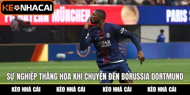 Tiểu Sử Ousmane Dembele - Hành Trình Vươn Tầm Ngôi Sao 2 Sự nghiệp thăng hoa khi chuyển đến Borussia Dortmund