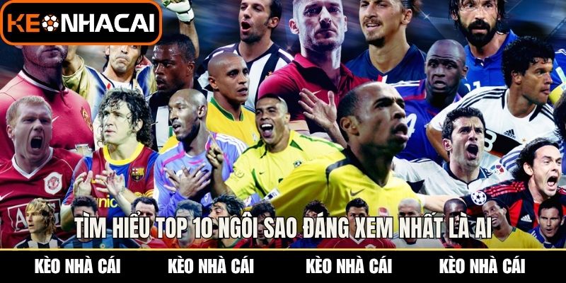 Top 10 Ngôi Sao Đáng Xem Nhất Bóng Đá Hàng Đầu Hiện Nay 2 Tìm hiểu top 10 ngôi sao đáng xem nhất là ai